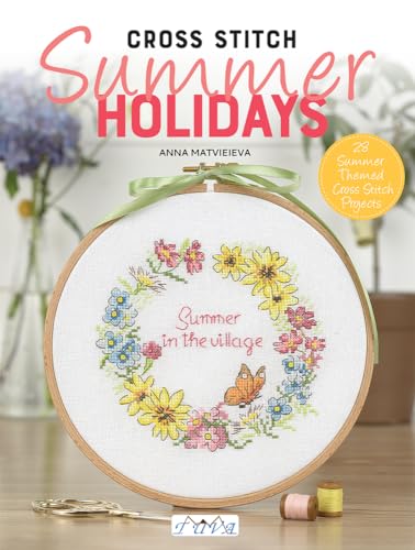 Cross Stitch: Summer Holidays; 28 Summer Themed Cross Stitch Projects von Tuva Publishing