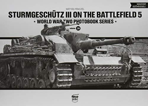 Sturmgeschütz III On The Battlefield 5: Volume 5 (World War Two Photobook, Band 20)