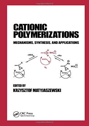Cationic Polymerizations: Mechanisms, Synthesis, and Applications (Plastics Engineering (Marcel Dekker), 35) von CRC Press Inc