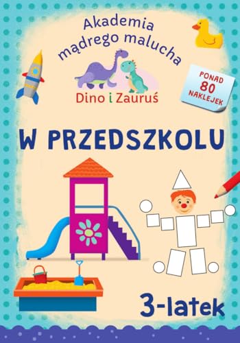 Akademia Mądrego Malucha. Dino i Zauruś 3-latek W PRZEDSZKOLU von SBM