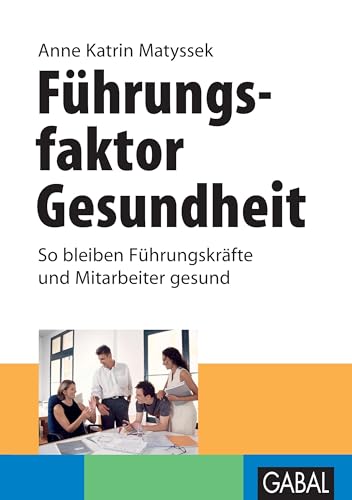 Führungsfaktor Gesundheit: So bleiben Führungskräfte und Mitarbeiter gesund. (Whitebooks)