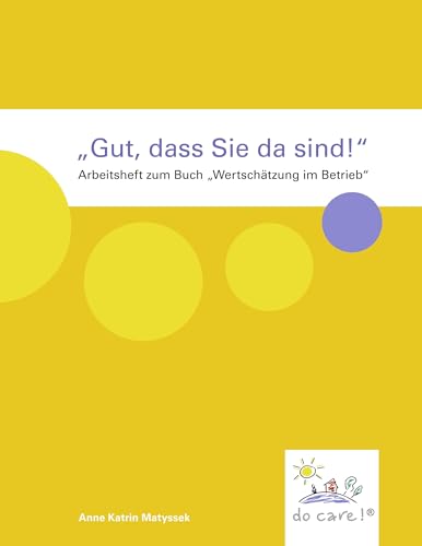 "Gut, dass Sie da sind!": Das Arbeitsheft zum Buch 'Wertschätzung im Betrieb' von Books on Demand GmbH