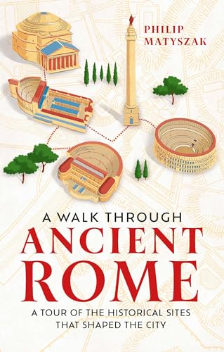 A Walk Through Ancient Rome: A Tour of the Historical Sites That Shaped the City A Walk Through Ancient Rome: A Tour of the Historical Sites That Shaped the City