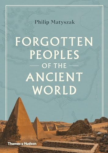 Forgotten Peoples of the Ancient World Forgotten Peoples of the Ancient World