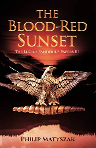 The Blood-Red Sunset: The Lucius Panderius Papers III The Blood-Red Sunset: The Lucius Panderius Papers III von Monashee Mountain Publishing