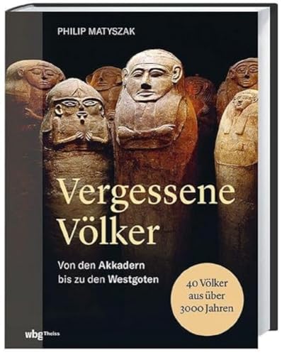 Vergessene Völker. Von den Akkadern bis zu den Westgoten. 40 Völker aus über 3000 Jahren. Alte Kulturen und wie sie die Geschichte Europas prägten. Bildband mit vielen Fotos und Karten von wbg Theiss in Wissenschaftliche Buchgesellschaft (wbg)