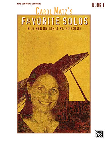Carol Matz's Favorite Solos, Book 1: 8 of Her Original Piano Solos von Alfred Music