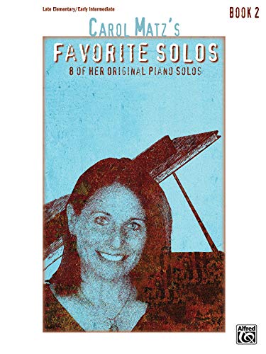 Carol Matz's Favorite Solos, Book 2: 8 of Her Original Piano Solos von Alfred Music