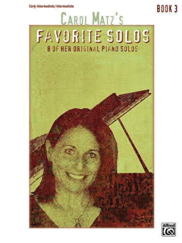 Carol Matz's Favorite Solos, Book 3: 8 of Her Original Piano Solos