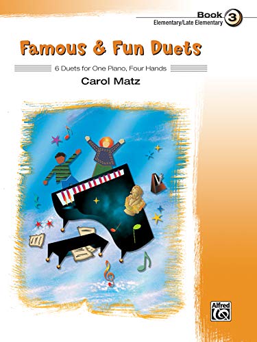 Famous & Fun Duets, Book 3: 6 Duets for One Piano, Four Hands