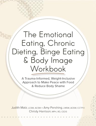 The Emotional Eating, Chronic Dieting, Binge Eating & Body Image Workbook: A Trauma-informed, Weight-inclusive Approach to Make Peace With Food & Reduce Body Shame von PESI Publishing, Inc.