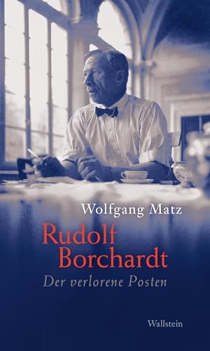 Rudolf Borchardt: Der verlorene Posten von Wallstein Verlag