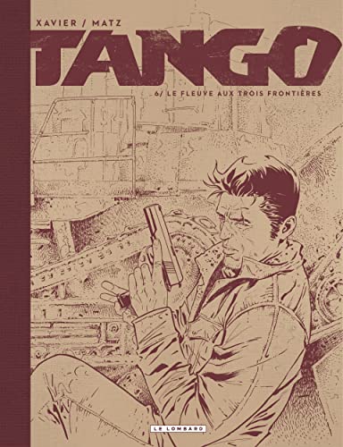 Tango - Tome 6 - Le fleuve aux trois frontières / Edition spéciale, Limitée von LOMBARD