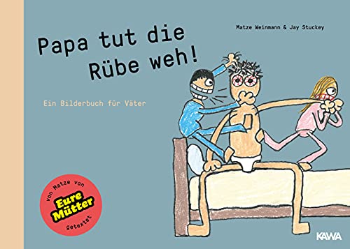 Papa tut die Rübe weh!: Ein Bilderbuch für Väter