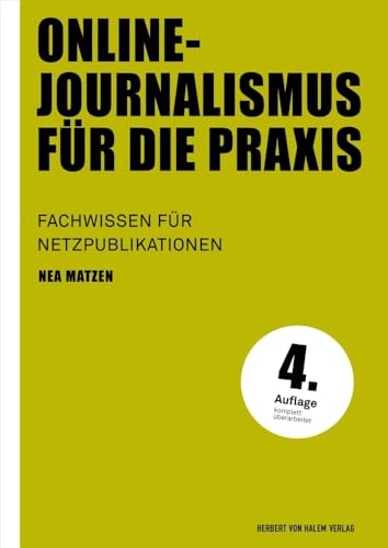 Online-Journalismus für die Praxis: Fachwissen für Netzpublikationen (Praktischer Journalismus) von Herbert von Halem Verlag
