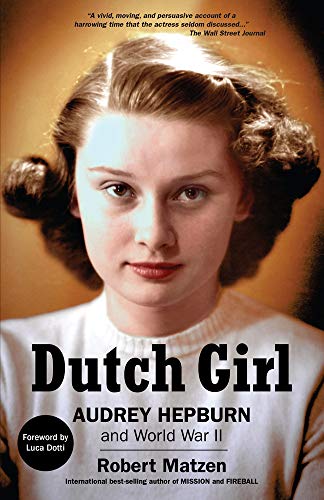 Dutch Girl: Audrey Hepburn and World War II Dutch Girl: Audrey Hepburn and World War II