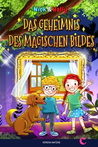 NICK & HOLLY Das Geheimnis des magischen Bildes: Spannendes Kinderbuch ab 8 Jahren für Mädchen und Jungen als Vorlesebuch und Lesebuch für Kinder ab der 3. Klasse NICK & HOLLY Das Geheimnis des magischen Bildes: Spannendes Kinderbuch ab 8 Jahren für Mädchen und Jungen als Vorlesebuch und Lesebuch für Kinder ab der 3. Klasse