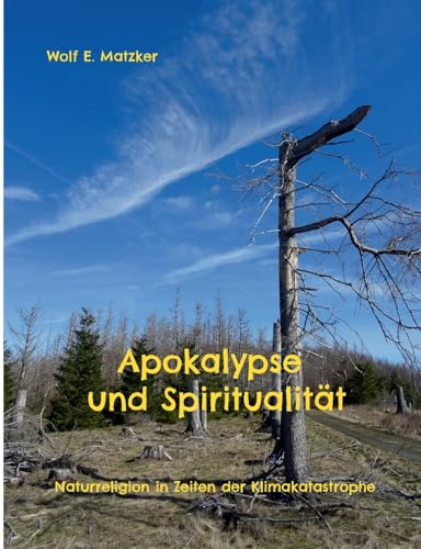 Apokalypse und Spiritualität: Naturreligion in Zeiten der Klimakatastrophe von BoD – Books on Demand