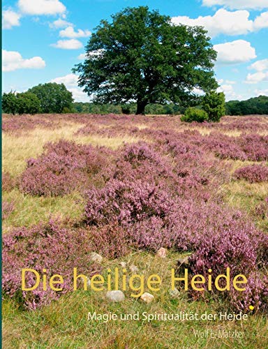 Die heilige Heide: Magie und Spiritualität der Heide