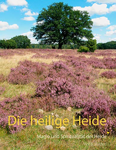 Die heilige Heide: Magie und Spiritualität der Heide