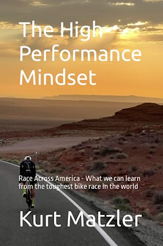 The High Performance Mindset: Race Across America - What we can learn from the toughest bike race in the world von Independently published