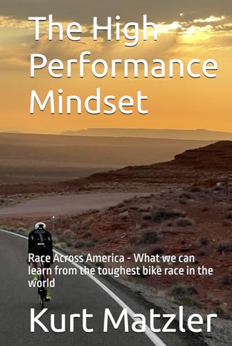 The High Performance Mindset: Race Across America - What we can learn from the toughest bike race in the world von Independently published
