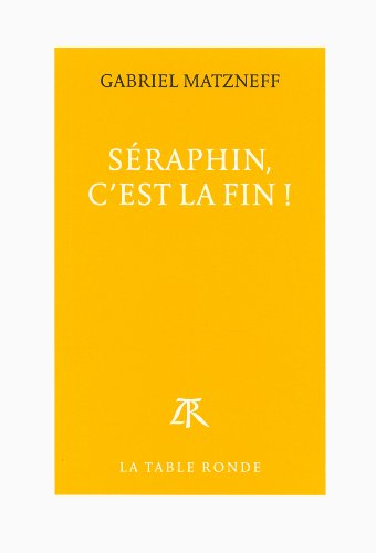 Séraphin, c'est la fin: Prix Renaudot Essais