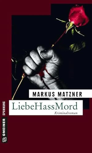 LiebeHassMord: Kriminalroman (Kriminalromane im GMEINER-Verlag) (TV-Journalisten Vontobel und Ettlin) von Gmeiner-Verlag