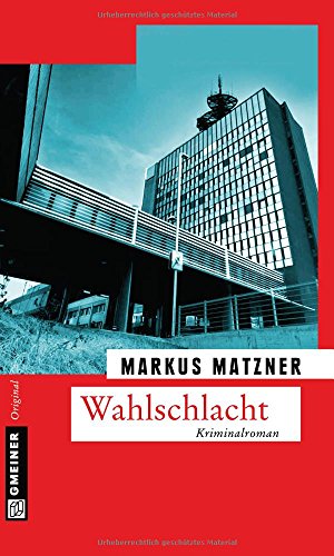 Wahlschlacht: Kriminalroman (Kriminalromane im GMEINER-Verlag)