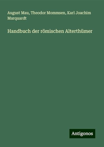 Handbuch der römischen Alterthümer von Antigonos Verlag