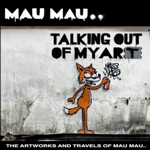 Talking Out of My Art: The Artworks and Travels of Mau Mau