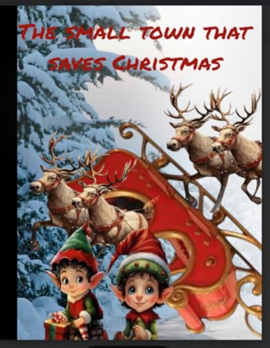THE SMALL TOWN THAT SAVES CHRISTMAS von Independently published