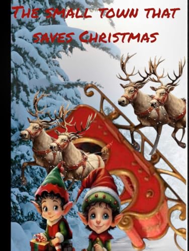 THE SMALL TOWN THAT SAVES CHRISTMAS von Independently published