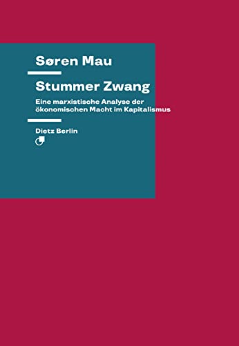 Stummer Zwang: Eine marxistische Analyse der ökonomischen Macht im Kapitalismus (Theorie) von Dietz Verlag Berlin GmbH