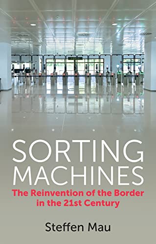 Sorting Machines: The Reinvention of the Border in the 21st Century von Polity