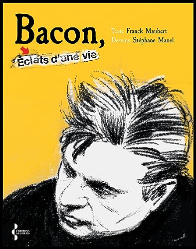 Bacon - éclats d'une vie: Eclats d'une vie von SEGHERS