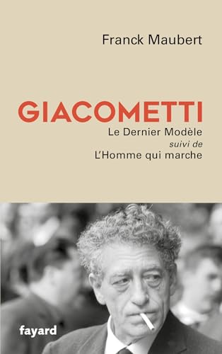 Giacometti: Le Dernier Modèle/L'Homme qui marche von FAYARD