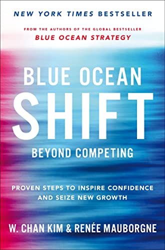 Blue Ocean Shift: Beyond Competing - Proven Steps to Inspire Confidence and Seize New Growth von Pan
