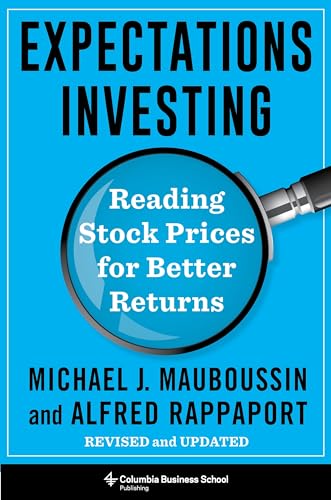 Expectations Investing: Reading Stock Prices for Better Returns, Revised and Updated (Heilbrunn Center for Graham & Dodd Investing Series)