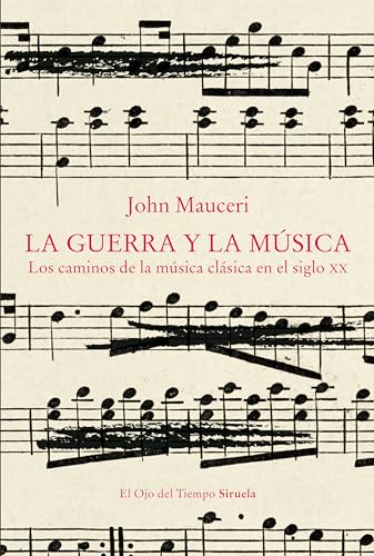 La guerra y la música: Los caminos de la música clásica en el siglo XX (El Ojo del Tiempo, Band 148) von Siruela