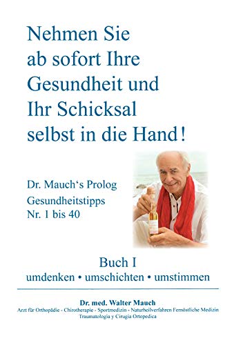 Nehmen Sie ab sofort Ihre Gesundheit und Ihr Schicksal selbst in die Hand! Buch I: umdenken - umschichten - umstimmen Nehmen Sie ab sofort Ihre Gesundheit und Ihr Schicksal selbst in die Hand! Buch I: umdenken - umschichten - umstimmen