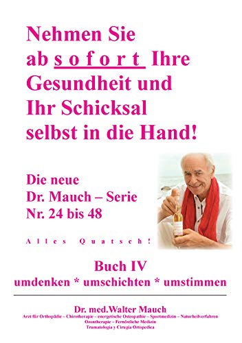 Nehmen Sie ab sofort Ihre Gesundheit und Ihr Schicksal selbst in die Hand! Buch IV: Alles Quatsch! Nehmen Sie ab sofort Ihre Gesundheit und Ihr Schicksal selbst in die Hand! Buch IV: Alles Quatsch!