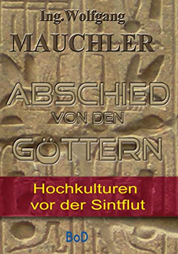 Abschied von den Göttern: Hochkulturen vor der Sintflut