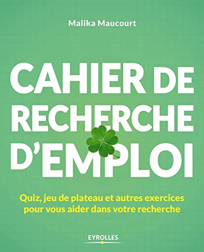 Cahier de recherche d'emploi: Quiz, jeu de plateau et autres exercices pour vous aider dans votre recherche