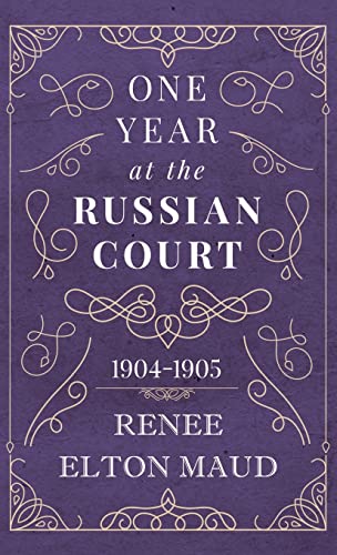One Year at the Russian Court: 1904-1905