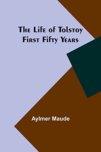 The Life of Tolstoy: First Fifty Years von Alpha Editions