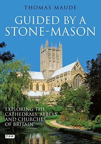 Guided by a Stonemason: Exploring the Cathedrals, Abbeys and Churches of Britain von Tauris Parke Paperbacks