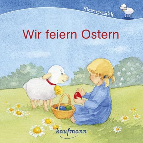 Wir feiern Ostern (Rica erzählt)