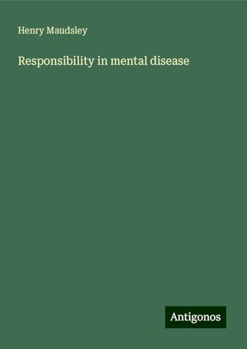 Responsibility in mental disease von Antigonos Verlag