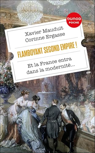 Flamboyant Second Empire !: Et la France entra dans la modernité... von DUNOD